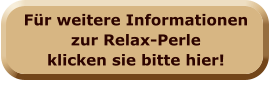 Für weitere Informationen zur Relax-Perle klicken sie bitte hier!