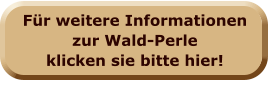 Für weitere Informationen zur Wald-Perle klicken sie bitte hier!